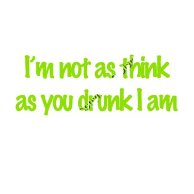 IM NOT AS THINK AS YOU DRUNK I AM Thumbnail